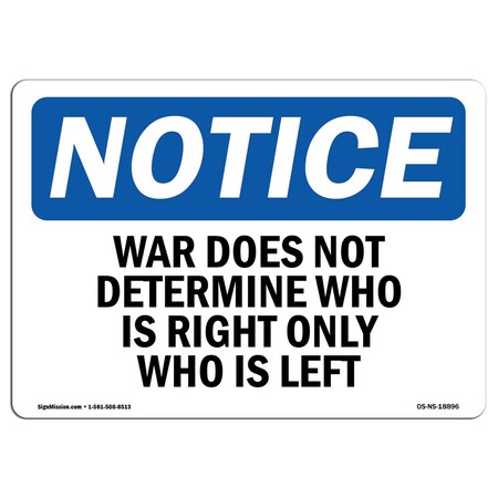 Signmission OSHA Notice Sign, 18" H, Rigid Plastic, War Does Not Determine Who Is Right Only Sign, Landscape OS-NS-P-1824-L-18896